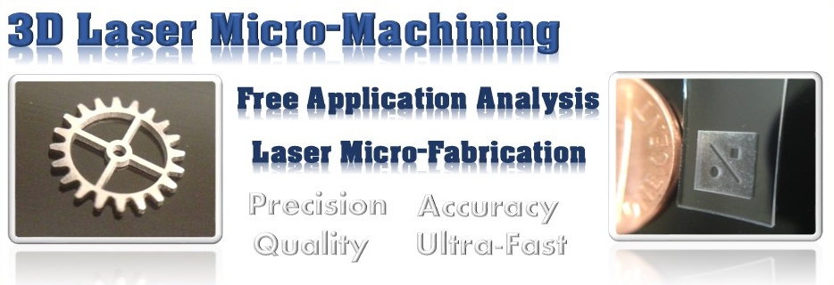 Laser micromachining for 3D rapid prototyping through laser ablation.